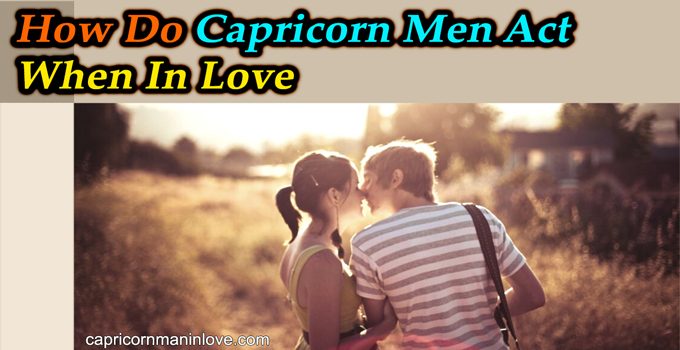 How Do Capricorn Men Act When In Love