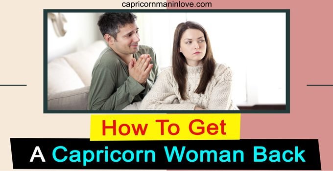 How To Get A Capricorn Woman Back