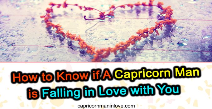 How To Know If A Capricorn Man Is Falling In Love With You