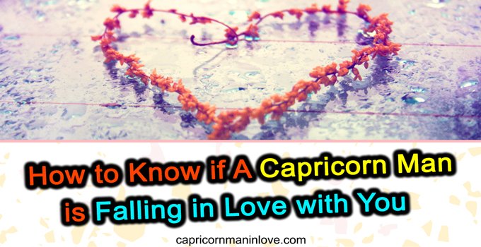 How To Know If A Capricorn Man Is Falling In Love With You?