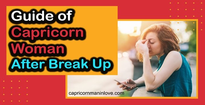 Guide Of Capricorn Woman After Break Up